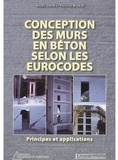 André Coin et Philippe Bisch - Conceptions des murs en béton selon les eurocodes - Principes et applications.