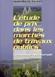 Jean-Marie Vachal - L'étude de prix dans les marchés de travaux publics - La méthode - un exemple.