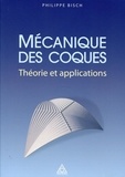 Philippe Bisch - Mécanique des coques - Théorie et applications.