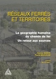 Nacima Baron et Pierre Messulam - Réseaux ferré et dynamiques territoriales - La géographie humaine du chemin de fer, un retour aux sources.