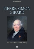 Yves Laissus - Pierre-Simon Girard, ingénieur de Napoléon - Des eaux du Nil au canal de l'Ourcq.