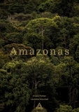 Emeric Fohlen et Lauriane Mouysset - Amazonas - A la rencontre des habitants du bassin amazonien.