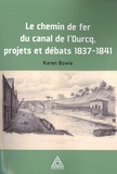 Karen Bowie - Le chemin de fer du Canal de l'Ourcq - Projets et débats, 1837-1841.