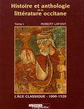 Robert Lafont - Histoire et anthologie de la littérature occitane - Tome 1, L'âge classique (1000-1520).