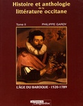 Philippe Gardy - Histoire et anthologie de la littérature occitane - Tome 2, L'âge du baroque (1520-1789).