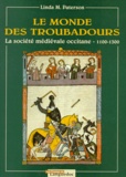 Linda-M Paterson - Le Monde Des Troubadours. La Societe Medievale Occitane De 1100 A 1300.