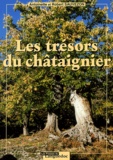 Antoinette Sauvezon et Robert Sauvezon - Les trésors du chataîgnier - Pérégrinations à travers les Cévennes, l'Ardèche, la Corse et autres lieux du Sud de la France.