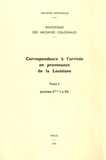 Marie-Antoinette Menier et Jean Favier - Correspondance à l'arrivée en provenance de la Louisiane, Tome1 - Inventaire des archives coloniales.
