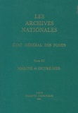 Jean Favier et  Collectif - Les Archives Nationales : Etat General Des Fonds. Tome 3, Marine Et Outre-Mer.