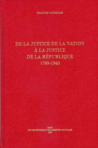 Ségolène de Dainville-Barbiche - De la justice de la Nation à la justice de la République - 1789-1940.