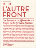  Archives Gironde - 14-18, l'autre front - Les femmes de Gironde au temps de la Grande Guerre.