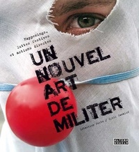 Cyril Cavalie et Sébastien Porte - Un nouvel art de militer - Happenings, luttes festives et actions directes.