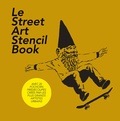 David Hopkins - Le Street Art Stencil Book - Les vingt artistes de la scène mondiale du pochoir.