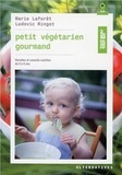Marie Laforêt et Ludovic Ringot - Petit végétarien gourmand de 0 à 6 ans.