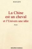 Jean Lévi - La Chine est un cheval et l'Univers une idée.