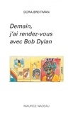 Dora Breitman - Demain, j'ai rendez-vous avec Bob Dylan.