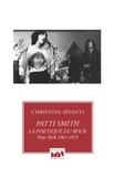 Christine Spianti - Patti Smith, la poétique du rock - New York 1967-1975.