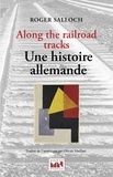 Roger Salloch - Along the railroad tracks - Une histoire allemande.