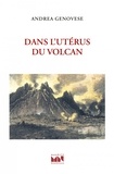 Andrea Genovese - Dans l'utérus du volcan.