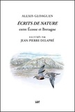 Alexis Gloaguen - Ecrits de nature - Tome 2, Entre Ecosse et Bretagne.