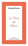 Soazig Aaron - Le Non de Klara - Suivi d'un entretien de Maurice Nadeau avec l'auteur.