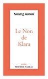 Soazig Aaron - Le Non de Klara - Suivi d'un entretien de Maurice Nadeau avec l'auteur.