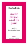 Charles Duits - André Breton a-t-il dit passe.