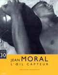 Christian Bouqueret - Jean Moral, l'oeil capteur.