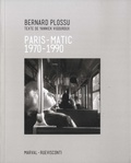 Bernard Plossu - Paris-Matic - 1970-1990.