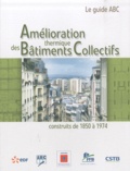 André Pouget - Amélioration thermique des bâtiments collectifs construits de 1850 à 1974 - Le guide ABC.