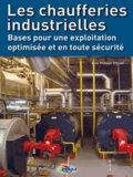 Jean-Philippe Douay - Les chaufferies industrielles - Bases pour une exploitation optimisée et en toute sécurité.