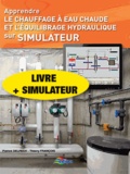 Patrick Delpech et Thierry François - Apprendre le chauffage à eau chaude et l'équilibrage hydraulique sur simulateur - Livre + simulateur.