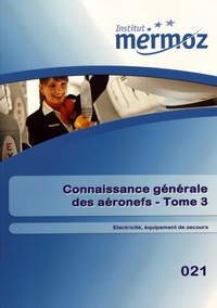 Daniel Dubuis et Philippe Mosca - Connaissance générale des aéronefs - Tome 3, Electricité, équipement de secours 021.
