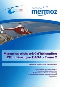 Manuel du pilote privé d'hélicoptère PPL théorique. 2 volumes : Epreuve commune ; Epreuve spécifique