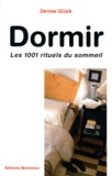 Denise Glück - Dormir. Les 1001 Rituels Du Sommeil.