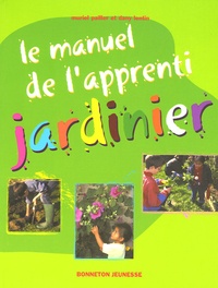 Muriel Pailler et Dany Lentin - Le manuel de l'apprenti jardinier.