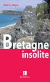 Béatrice Magon - Bretagne insolite et mystérieuse - Le guide.