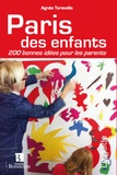 Agnès Taravella - Paris des enfants - 200 bonnes idées pour les parents.