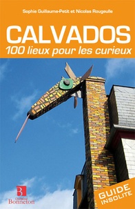 Sophie Guillaume-Petit - Calvados 100 lieux pour les curieux.