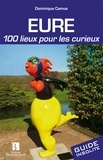 Dominique Camus - Eure - 100 lieux pour les curieux.