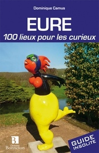Dominique Camus - Eure - 100 lieux pour les curieux.