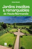 Ariane Duclert - Jardins insolites remarquables de Haute-Normandie.