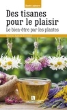 Marie-Agnès Favand - Des tisanes pour le plaisir - Le bien-être par les plantes.
