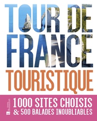 Gautier Genton - Tour de France touristique - 1000 sites choisis & 500 balades inoubliables.