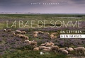 David Delannoy - La baie de Somme en lettres & en images.