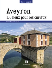 Romain Gruffaz - Aveyron - 100 lieux pour les curieux.