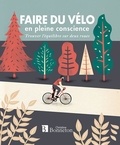 Nick Moore - Faire du vélo en pleine conscience - Trouver l'équilibre sur deux roues.