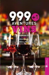 Simon J Woolf - 999 + 1 Aventures Vins - Vignobles, caves, festivals.