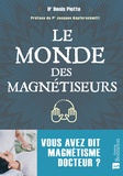 Denis Piotte - Le monde des magnétiseurs - Vous avez dit magnétisme docteur ?.