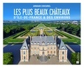 Arnaud Chicurel - Les plus beaux châteaux d'Ile-de-France & des environs.